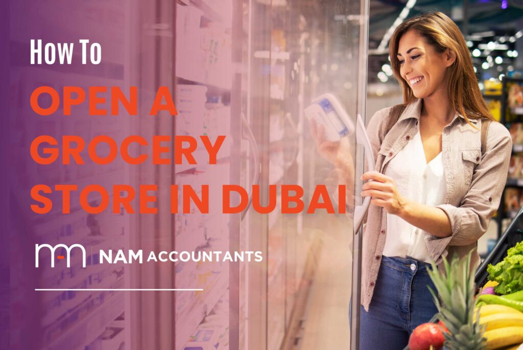How to Open a Grocery Store in Dubai