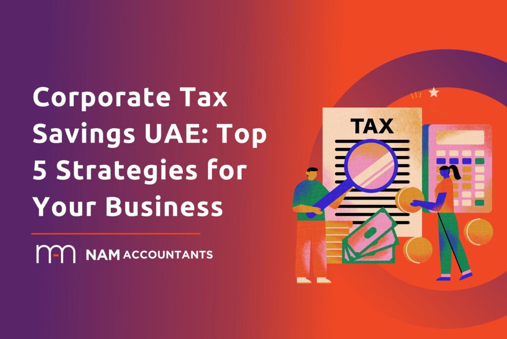 Corporate Tax Savings UAE: Top 5 Strategies for Your Business